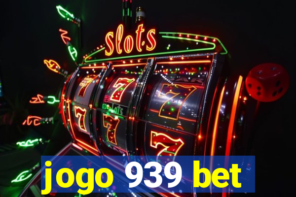 jogo 939 bet